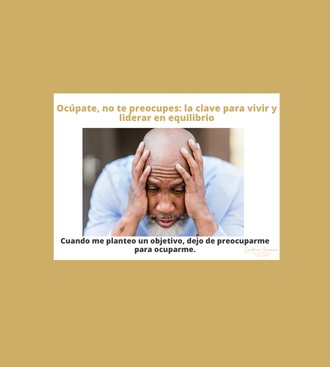 Ocúpate no te preocupes la clave para vivir y liderar en equilibrio